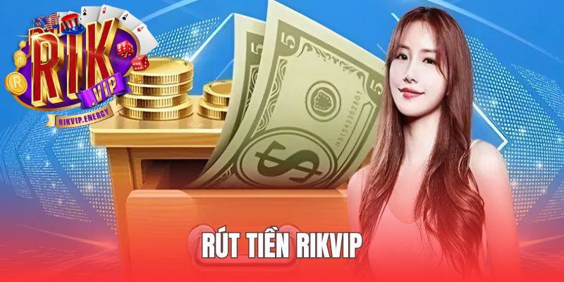 Rút tiền Rikvip có ưu điểm gì? Rút tiền Rikvip có ưu điểm gì?